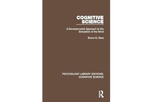 Cognitive Science: A Developmental Approach to the Simulation of the Mind (Volume 9)