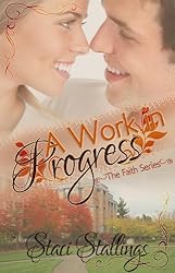 A Work in Progress: A New Adult Contemporary Christian Romance Novel (The Faith Series, Book 1)