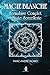 Magie Blanche: Formulaire Complet de Haute Sorcellerie (French Edition) by 