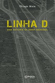 Livro Linha D - Uma história de amor marginal