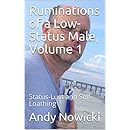 Ruminations of a Low-Status Male, Volume 1: Status-Lust and Self-Loathing