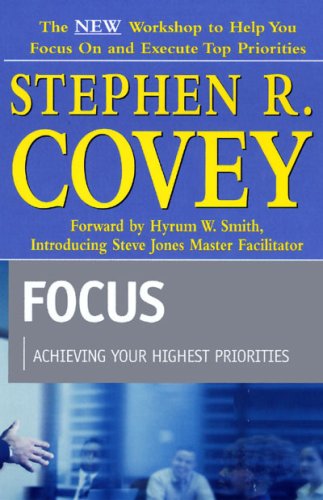 Focus: Achieving Your Highest Priorities