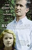 The Story of My Father: A Memoir by Sue Miller