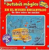 Image de El autobus magico En El Museo Encantado / The Magic School Bus In the Haunted Museum: Un Libro Sobre Los Sonidos / A Book About Sound (El autobus magi