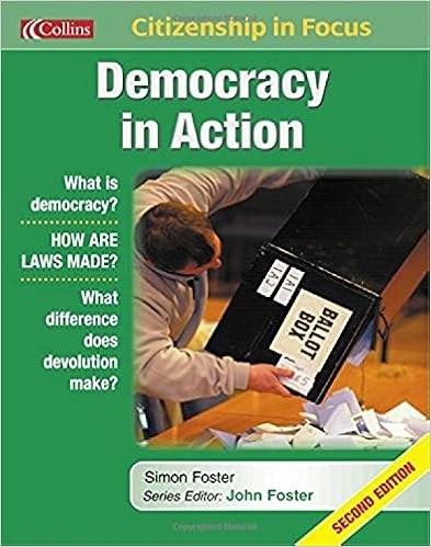 Citizenship in Focus Democracy in Action, by Simon Foster Citizenship in Focus Democracy in Action, by Simon Foster