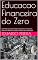 Livro Educacao Financeira do Zero: Guia Prático para Jovens Adultos Organizarem o Orçamento, Saírem das Dívidas e Começarem a Investir Sem Complicação
