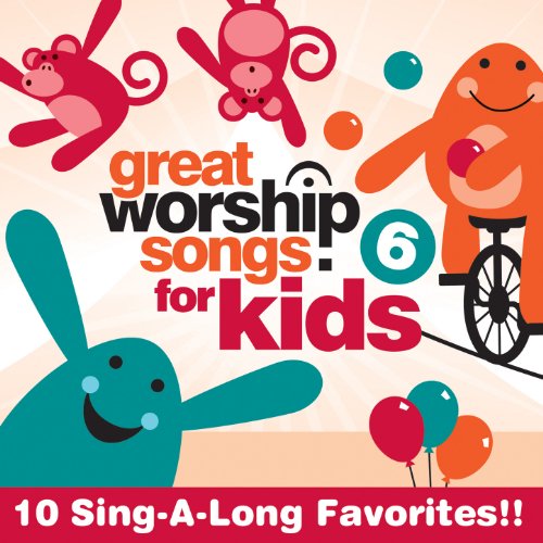 Great Worship Songs for Kids Vol. 6