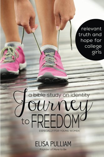 Journey to Freedom: Bible Study on Identity: Especially for Young Women (Engage Bible Studies Book 1 by Elisa Pulliam