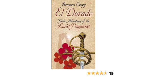 El Dorado Further Adventures Of The Scarlet Pimpernel Dover Books On Literature Drama Orczy Baroness 9780486440262 Amazon Com Books