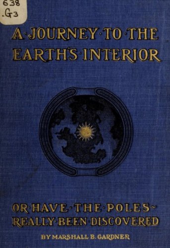 A Journey To The Earths Interior (Illustrated) by Marshall B. Gardner