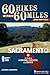 60 Hikes Within 60 Miles: Sacramento: Including Auburn, Folsom, and Davis by Jordan Summers