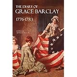 The Diary of Grace Barclay: 1776-1783: (Abridged, Annotated)