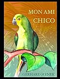 Mon ami Chico (French Edition) by M. Gerhard Hynek, Marianne Teissier