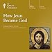 How Jesus Became God