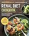 Renal Diet Cookbook: The Low Sodium, Low Potassium, Healthy Kidney Cookbook by Susan Zogheib, John Wigneswaran