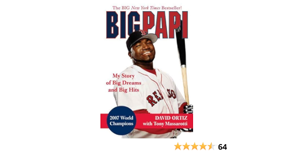 Amazon Com Big Papi My Story Of Big Dreams And Big Hits Ebook Ortiz David Massarotti Tony Kindle Store