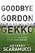 Goodbye Gordon Gekko: How to Find Your Fortune Without Losing Your Soul