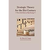 Strategic Theory for the 21st Century: The Little Book on Big Strategy
