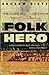 The Last Folk Hero: A True Story of Race and Art, Power and Profit - Book by Andrew Dietz