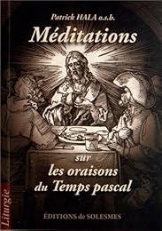 Méditations sur les oraisons du temps pascal