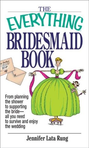 Everything Bridesmaid Book - Jennifer Lata Rung, December 30, 2003