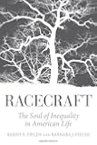 Racecraft: The Soul of Inequality in American Life
