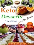 KETO DESSERTS CookBooK: 90 Easy delicious Recipes to lose weight eating food every time, without los by Veronika Sacher