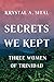 Secrets We Kept: Three Women of Trinidad by Krystal A. Sital