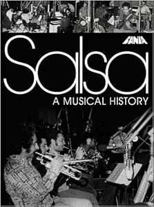 Salsa a Musical History - Salsa: A Musical History - Amazon.com Music