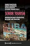 Image de Senior Tourism: Interdisciplinary Perspectives on Aging and Traveling (Aging Studies)