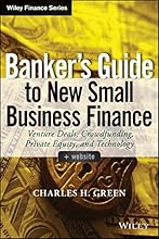 Banker's Guide to New Small Business Finance, + Website: Venture Deals, Crowdfunding, Private Equity, and Technology (Wiley Finance)