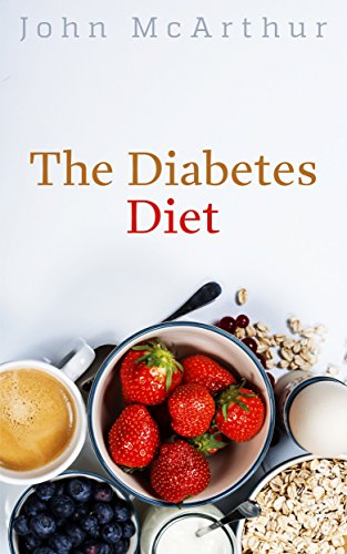 The Diabetes Diet (Diabetes Diet: Diabetes Management Options. Includes a Diabetes Diet Plan with Di by John McArthur