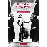 The Federal Theatre Project: A Case Study (Cambridge Studies in American Theatre and Drama, Series Number 20)
