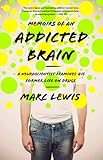 Memoirs of an Addicted Brain: A Neuroscientist Examines his Former Life on Drugs