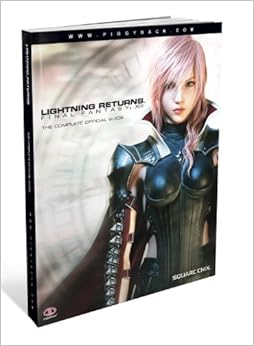 Lightning Returns: Final Fantasy XIII: The Complete Official Guide Lightning Returns: Final Fantasy XIII: The Complete Official Guide