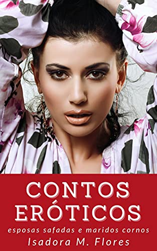 Contos Eróticos Para Mulheres: 10 contos de esposas safadas - eBook ...