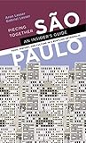 Piecing Together São Paulo: An Insider's Guide To Food, History, and Culture in a Bustling Metropolis