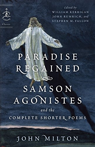 Paradise Regained, Samson Agonistes, and the Complete Shorter Poems (Modern Library Classics) by John Milton