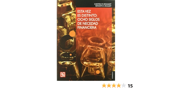 Amazon Com Esta Vez Es Distinto Ocho Siglos De Necesidad Financiera 9788437506579 Books