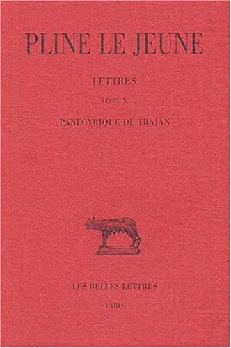 Lettres: Tome IV : Livre X. Panégyrique de Trajan. (Collection Des Universites De France Serie Lati by PLINE LE JEUNE