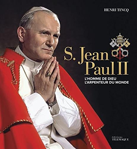 S. Jean-Paul II: L'homme de Dieu, l'arpenteur du monde (ART.CHRISTIANI.) (French Edition) by Henri Tincq