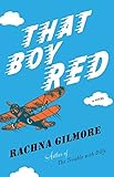 Front cover for the book That Boy Red by Rachna Gilmore