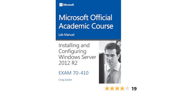 70 410 Installing And Configuring Windows Server 12 R2 Lab Manual Microsoft Official Academic Course Series Microsoft Official Academic Course Amazon Com Books 70 410 Installing And Configuring Windows Server 12 R2 Lab Manual Microsoft Official Academic Course Series Microsoft Official Academic Course Amazon Com Books