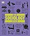 The Sociology Book: Big Ideas Simply Explained (DK Big Ideas)