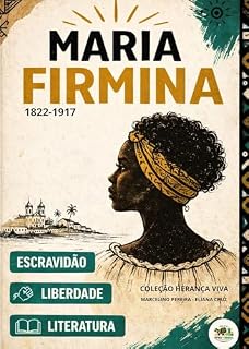 Livro MARIA FIRMINA: A primeira romancista brasileira: Um livro do projeto AFROBRASIL (HERANÇA VIVA)