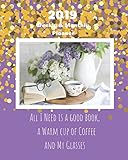 2019 Weekly and Monthly Planner All I Need Is a Good Book, A Warm Cup of Coffee and My Glasses: Lavender Daily Organizer -To Do -Calendar in Review/Monthly Calendar with U.S. Holidays-Notes Volume 37 by All In A Day
