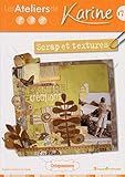 Les Ateliers de Karine : Tome 2, Scrap et textures by