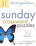 The New York Times Sunday Crossword Puzzles Volume 31: 50 Sunday Puzzles from the Pages of The New York Times by 