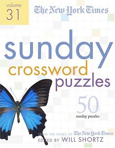 The New York Times Sunday Crossword Puzzles Volume 31: 50 Sunday Puzzles from the Pages of The New York Times by The New York Times
