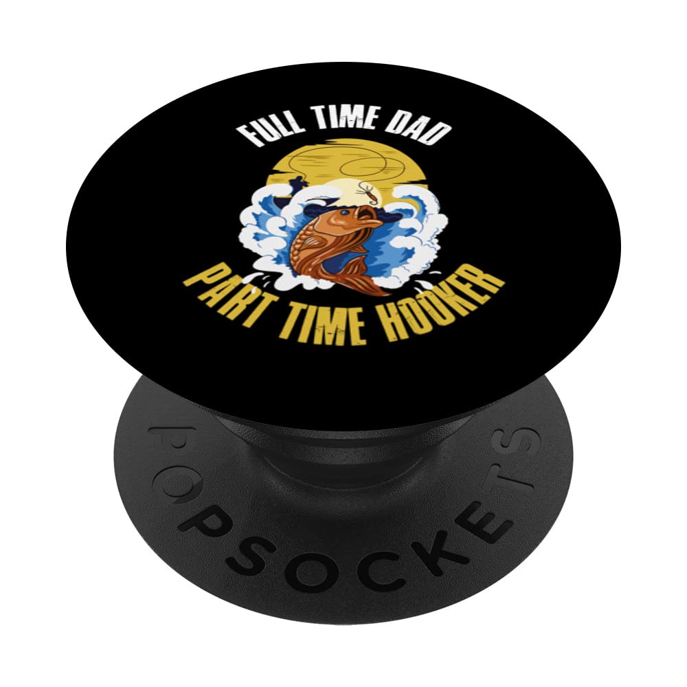 Full Time Dad Part Time Hooker PopSockets Swappable PopGrip